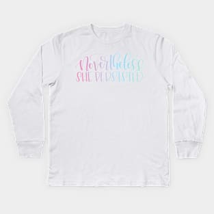 Nevertheless, She Persisted Kids Long Sleeve T-Shirt